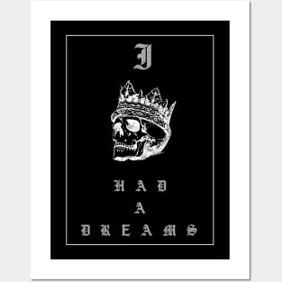 I had a dreams, a white skull in a crown and gothic letters on a black background Posters and Art